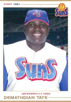2003 Grandstand Jacksonville Suns #NNO Demathdian Tate Front