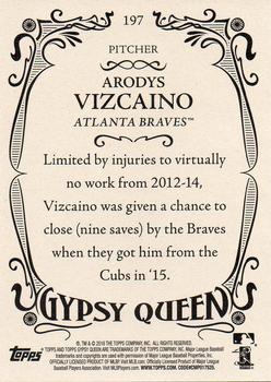 2016 Topps Gypsy Queen #197 Arodys Vizcaino Back