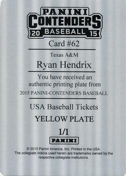 2015 Panini Contenders - USA Baseball Ticket Autographs Printing Plates Yellow #62 Ryan Hendrix Back