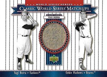 2002 Upper Deck World Series Heroes - Classic World Series Match-Ups Memorabilia #MU58 Yogi Berra / Eddie Mathews Front
