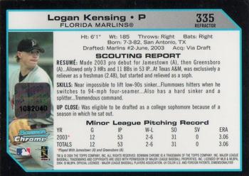 2004 Bowman Chrome - Refractors #335 Logan Kensing Back