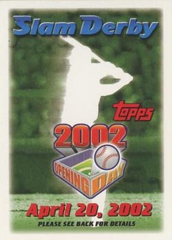 2002 Topps Opening Day - Slam Derby Sweepstakes #NNO Slam Derby April 20, 2002 Front