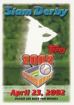2002 Topps Opening Day - Slam Derby Sweepstakes #NNO Slam Derby April 23, 2002 Front