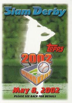 2002 Topps Opening Day - Slam Derby Sweepstakes #NNO Slam Derby May 8, 2002 Front
