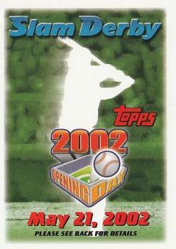 2002 Topps Opening Day - Slam Derby Sweepstakes #NNO Slam Derby May 21, 2002 Front