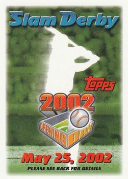 2002 Topps Opening Day - Slam Derby Sweepstakes #NNO Slam Derby May 25, 2002 Front