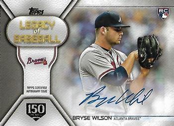 2019 Topps - Legacy of Baseball Autographs 150th Anniversary #LBA-BW Bryse Wilson Front