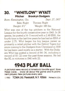 1987 TCMA Collectors Kits Reprints - 1983 1943 Play Ball #30 Whitlow Wyatt Back