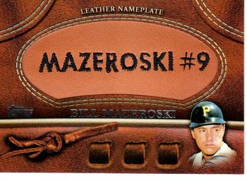 2011 Topps - Manufactured Glove Leather Nameplates #MGL-BM  Bill Mazeroski Front