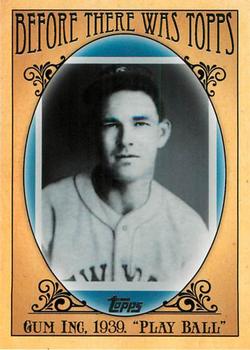 2011 Topps - Before There Was Topps #BTT6 Gum Inc 1939 Play Ball Front