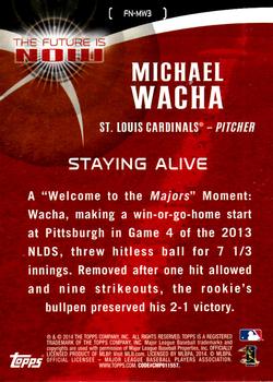 2014 Topps Update - The Future is Now #FN-MW3 Michael Wacha Back