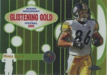 2005 Topps Chrome - Golden Anniversary Glistening Gold #GG3 Hines Ward Front
