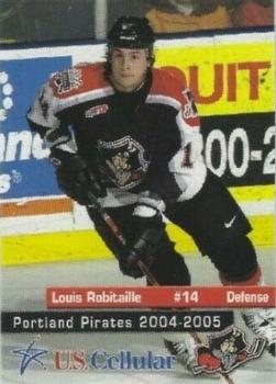 2004-05 U.S. Cellular Portland Pirates (AHL) #17 Louis Robitaille Front