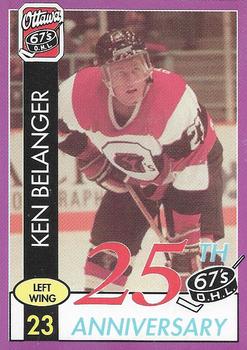 1992-93 Ottawa 67's (OHL) 25th Anniversary #NNO Ken Belanger Front