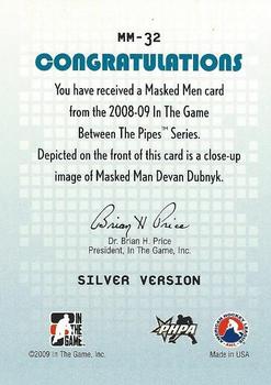 2008-09 In The Game Between The Pipes - Masked Men #MM-32 Devan Dubnyk  Back