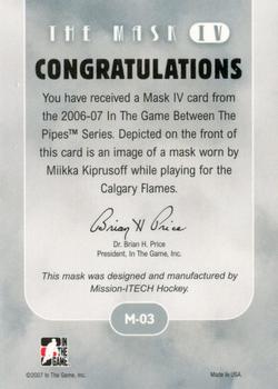 2006-07 In The Game Between The Pipes - The Mask IV Gold #M-03 Miikka Kiprusoff  Back