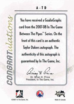 2007-08 In The Game Between the Pipes - Autographs #A-TD Taylor Dakers  Back