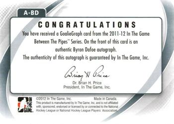 2011-12 In The Game Between The Pipes - Authentic Goaliegraph #A-BD Byron Dafoe Back