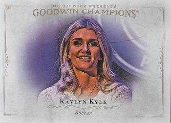 2016 Upper Deck Goodwin Champions #87 Kaylyn Kyle Front