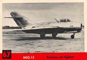 1956 Topps Jets (R707-1) #67 MIG-15                      Russian fighter Front