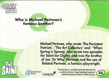 2003 Cards Inc. Best of the Saint #84 Q: Who is Michael Pertwee's famous brother? Back
