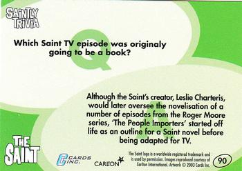 2003 Cards Inc. Best of the Saint #90 Q: Which Saint TV episode was originaly goin Back