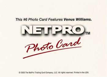 2003 NetPro - Photo Cards #6 Venus Williams Back
