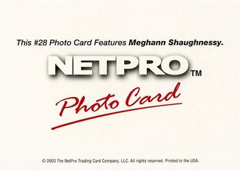 2003 NetPro - Photo Cards #28 Meghann Shaughnessy Back