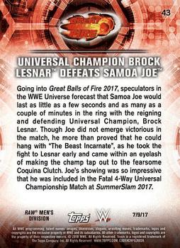 2018 Topps WWE Road To Wrestlemania #43 Universal Champion Brock Lesnar Defeats Samoa Joe - Great Balls of Fire 2017 Back