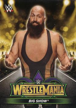 2018 Topps WWE Road To Wrestlemania - Wrestlemania 34 Roster #R-36 Big Show Front