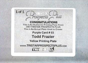 2007 TriStar Prospects Plus - Printing Plates Yellow #3 Todd Frazier Back