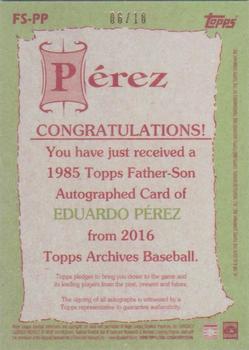 2016 Topps Archives - 1985 Topps Father-Son Autographs #FS-PP Eduardo Perez/Tony Perez Back