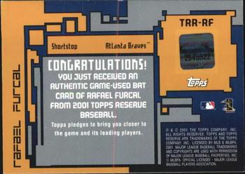 2001 Topps Reserve - Game Bats #TRR-RFI Rafael Furcal  Back