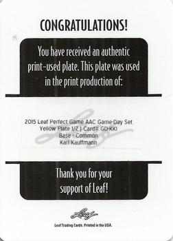 2015 Leaf Perfect Game National Showcase - All-American Classic - Printing Plate Yellow #GD-KK1 Karl Kauffmann Back