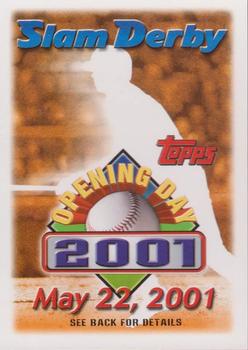2001 Topps Opening Day - Slam Derby #NNO May 22, 2001 Front