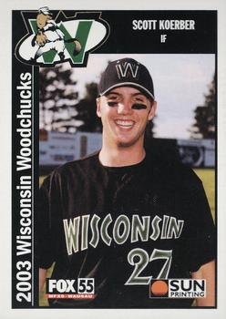 2003 Sun Printing Wisconsin Woodchucks #NNO Scott Koerber Front
