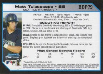 2004 Bowman Draft Picks & Prospects - Chrome #BDP79 Matt Tuiasosopo Back