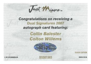 2007 Just Autographs - Dual Signatures Silver Edition #DSS07.003 Collin Balester / Colton Willems Back