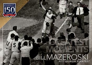 2019 Topps - 150 Years of Professional Baseball #150-37 Bill Mazeroski Front