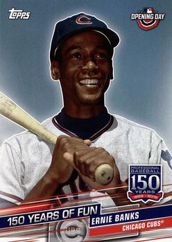 2019 Topps Opening Day - 150 Years of Fun #YOF-9 Ernie Banks Front