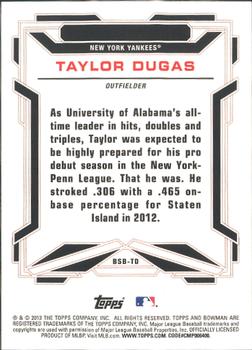 2013 Bowman Draft Picks & Prospects - Bowman Scout Breakouts #BSB-TD Taylor Dugas Back
