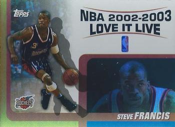 2003-04 Topps - Love it Live #LL-SF Steve Francis Front