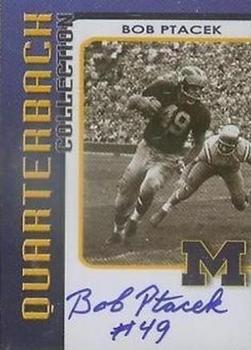 2002 TK Legacy Michigan Wolverines - Quarterback Club Autographs #QB28 Bob Ptacek Front