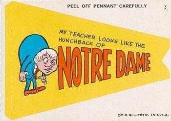 1967 Topps - Comic Pennants #3 (My Teacher Looks Like the Hunchback of) Notre Dame Front