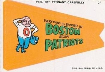 1967 Topps - Comic Pennants #27 (Everything Is Banned In) Boston (Except) Patriots Front