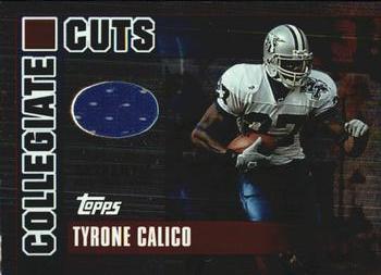 2003 Topps Draft Picks & Prospects - Collegiate Cuts Foil #CC-TC Tyrone Calico Front