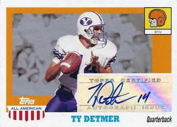 2005 Topps All American - Autographs #A-TYD Ty Detmer Front