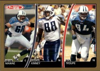 2007 Topps Total - Gold #264 Ben Troupe / Kevin Mawae / Erron Kinney Front