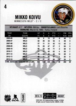 2014-15 O-Pee-Chee Platinum #4 Mikko Koivu Back