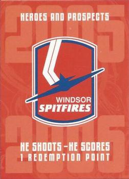 2005-06 In The Game Heroes and Prospects - He Shoots-He Scores Redemption Points #NNO Windsor Spitfires Front
